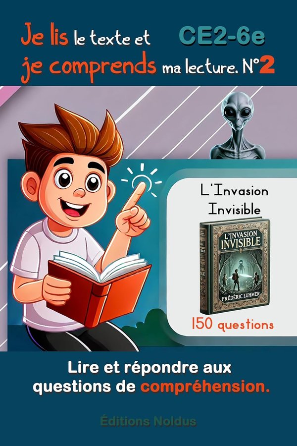 Je lis le texte et je comprends ma lecture N°2 Lire et répondre aux questions de compréhension. DYS: 150 questions CE2 CM1 CM2 6e FLE - Lire et ... Invisible - outils et ressources pédagogiques - Frédéric Luhmer | Livr'ToK