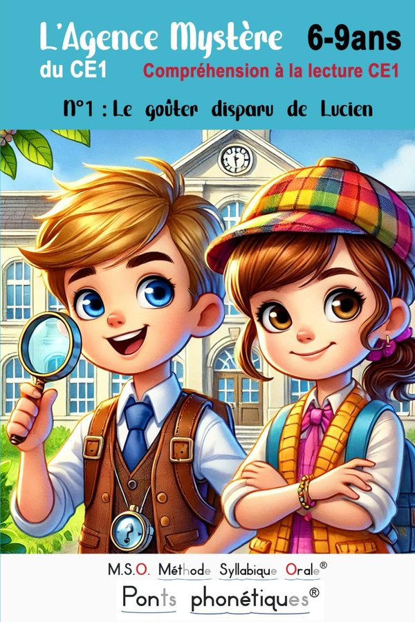 L’ Agence Mystère du CE1 N° 1 Compréhension à la lecture CE1 Le goûter disparu de Lucien: MSO Méthode Syllabique Orale avec ses ponts phonétiques aussi accessible pour les enfants dyslexiques - Frédéric Luhmer | Livr'ToK
