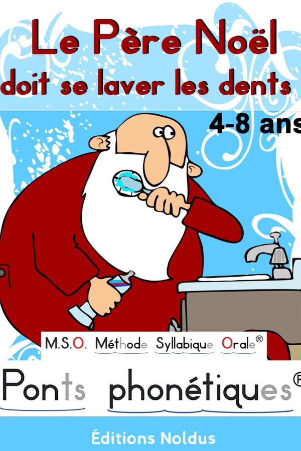MSO Méthode Syllabique Orale Le Père Noël doit se laver les dents  4-8ans Ponts phonétiques adapté DYS Lecture facile- livre CP CE1 pour apprendre à lire Livre enfant 4 5 6 7 8 ans - Frederic Luhmer | Livr'ToK