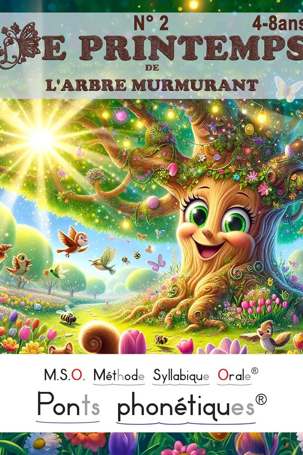 LE PRINTEMPS DE L'ARBRE MURMURANT - MSO Méthode Syllabique Orale avec ponts phonétiques DYS 4-8ans Une lecture amusante pour lecteurs débutants Grand format, idéal pour apprendre à lire livre enfant 4 5 6 7 8 ans - Frédéric Luhmer | Livr'ToK